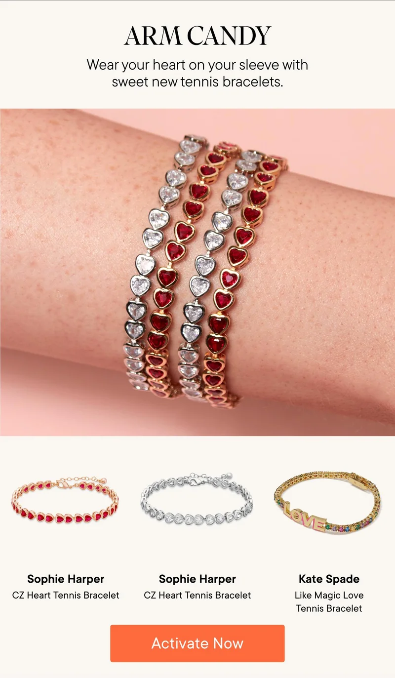 Arm Candy! Wear your heart on your sleeve with sweet new tennis bracelets. Products Shown: Sophie Harper CZ Heart Tennis Bracelet, Sophie Harper CZ Heart Tennis Bracelet, and Kate Spade Like Magic Love Tennis Bracelet. Activate Now!