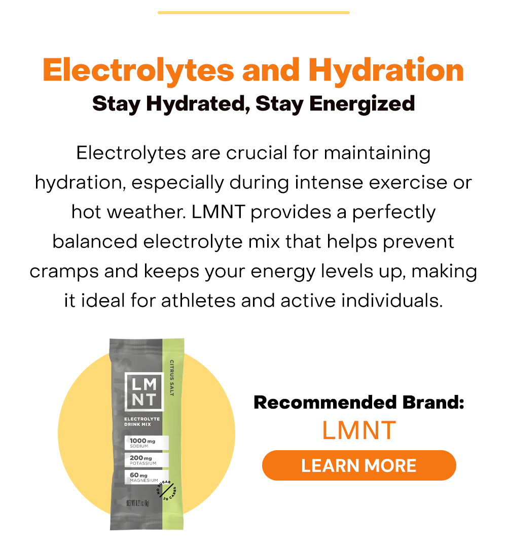 Electrolytes are crucial for maintaining hydration, especially during intense exercise or hot weather. LMNT provides a perfectly balanced electrolyte mix that helps prevent cramps and keeps your energy levels up, making it ideal for athletes and active individuals.
