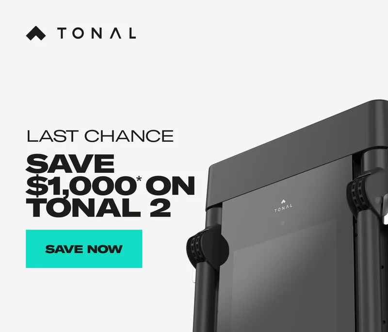 Last chance save $1,000 on Tonal 2. Save Now.