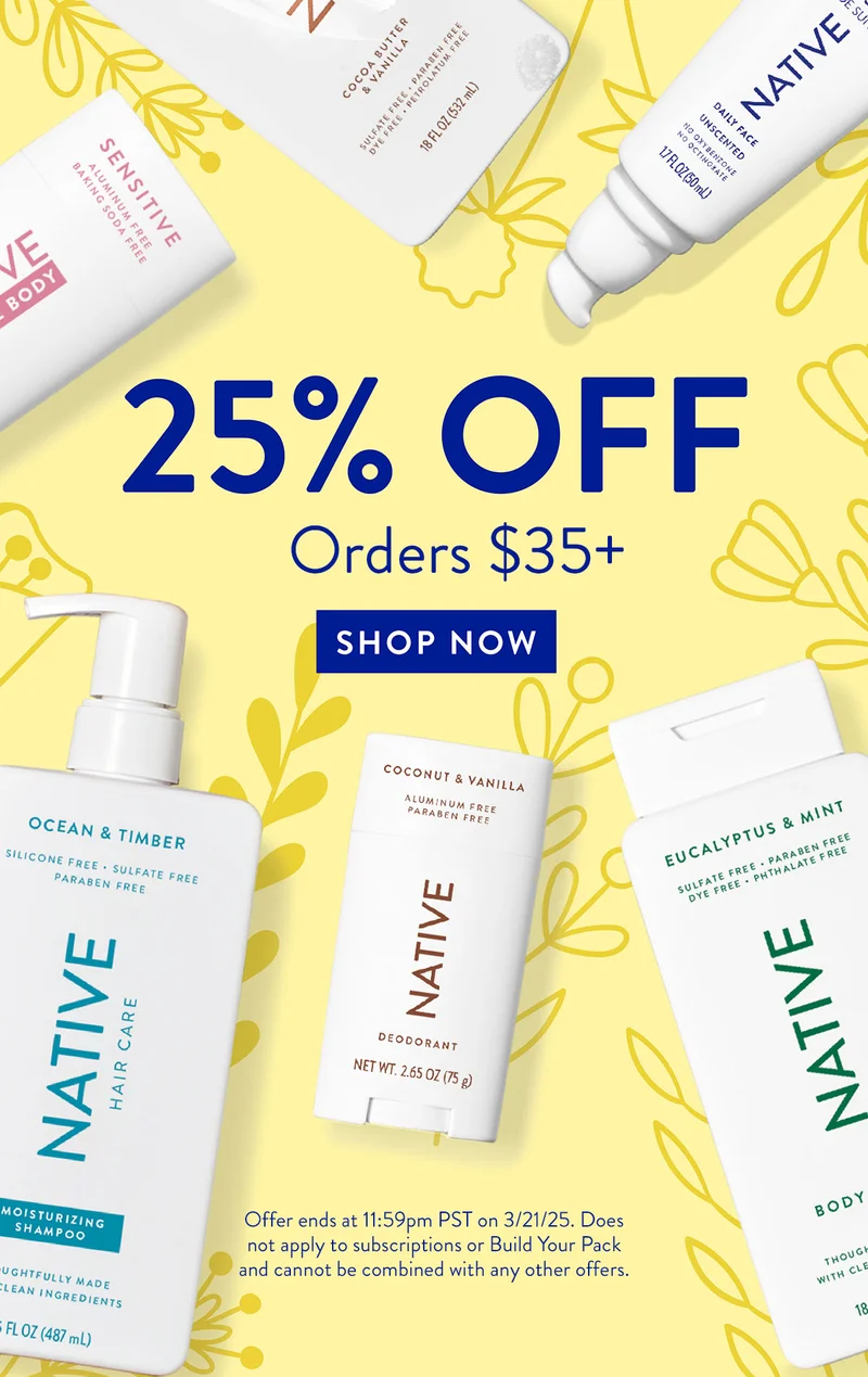 25% OFF | Orders $35+ | SHOP NOW | Offer ends at 11:59pm PST on 3/21/25. Does not apply to subscriptions or Build Your Pack and cannot be combined with any other offers.
