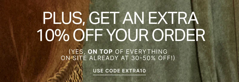 PLUS, GET AN EXTRA 10%