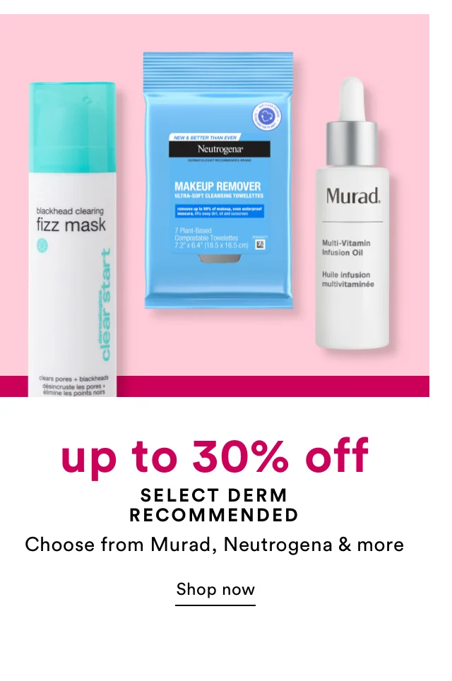 up to 30% off select Derm Recommended | Shop now
