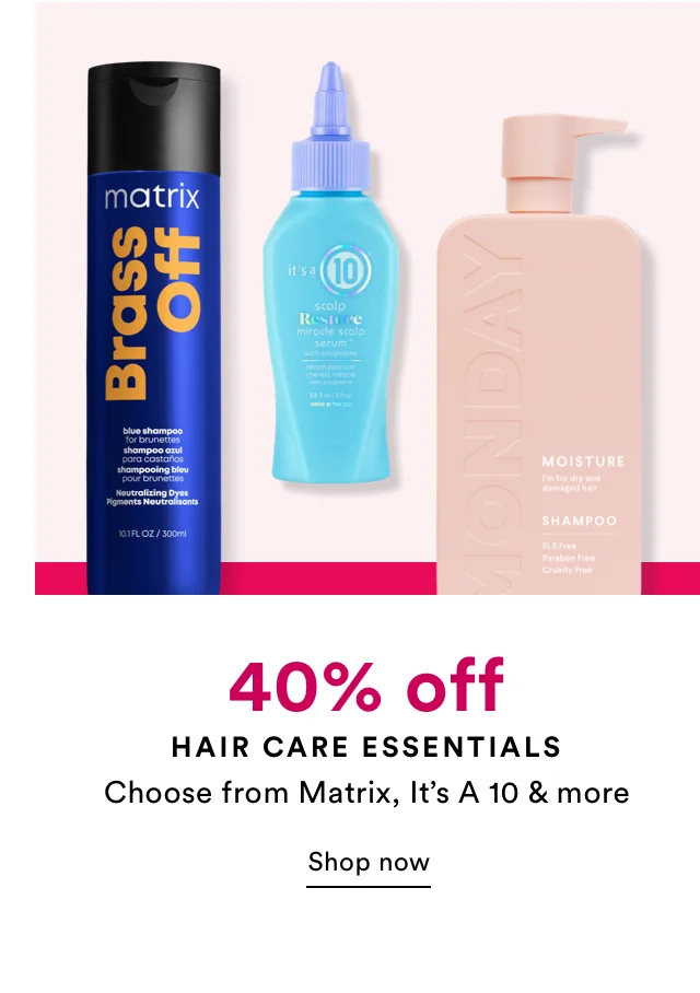 40% off Hair Care Essentials | Shop now