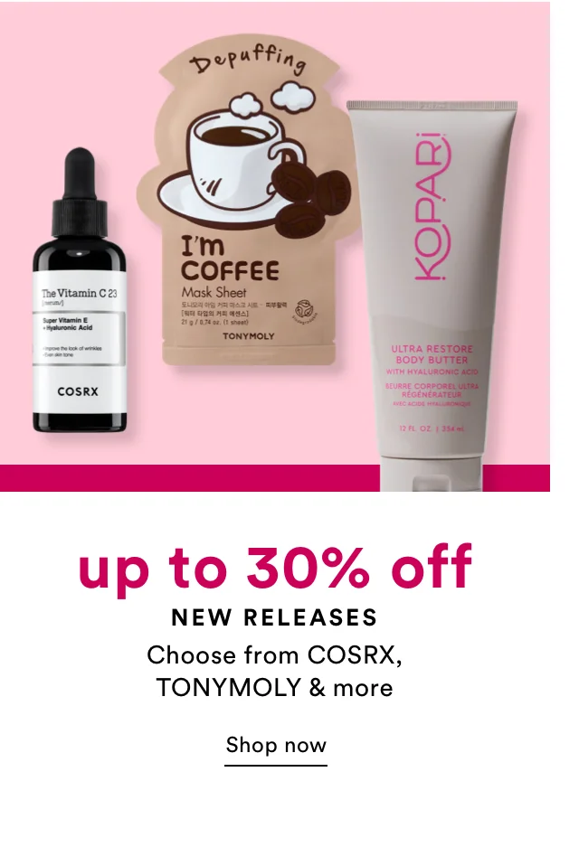 up to 30% off new releases | Shop now