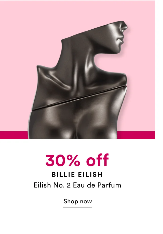 30% off Billie Eilish select fragrance | Shop now