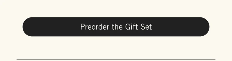 PREORDER THE GIFT SET