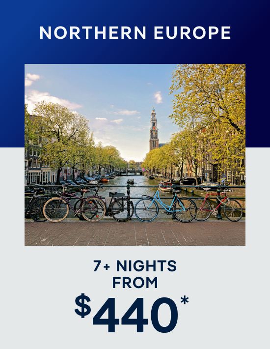 Northern Europe – 7+ Nights – Click to View Cruises & Book Now Northern Europe – 7+ Nights – Click to View Cruises & Book Now