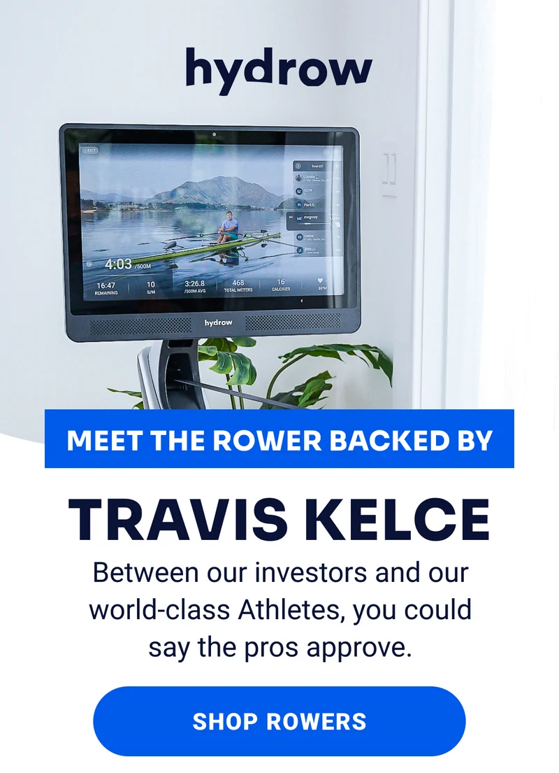 Meet the rower backed by TRAVIS KELCE Between our investors and our world-class Athletes, you could say the pros approve. SHOP ROWERS