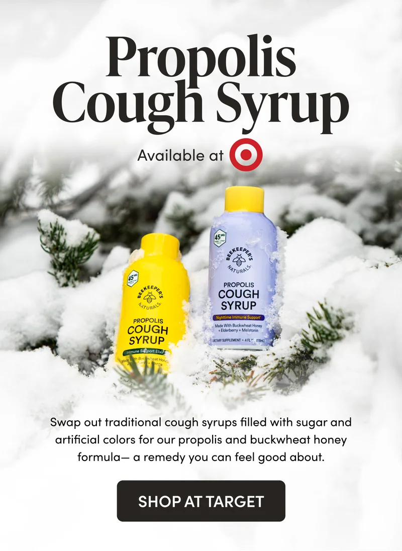 Swap out traditional cough syrups filled with sugar and artificial colors for our propolis and buckwheat honey formula— a remedy you can feel good about.