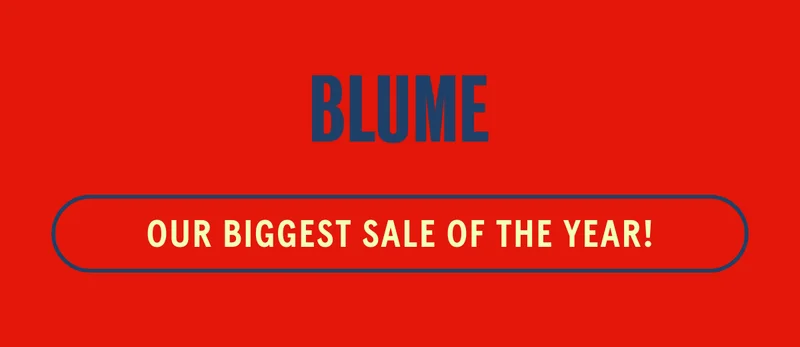 Blume: OUR BIGGEST SALE OF THE YEAR!