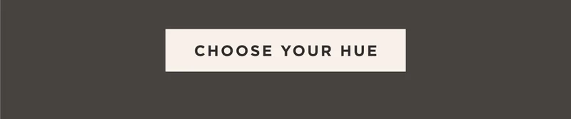 CHOOSE YOUR HUE