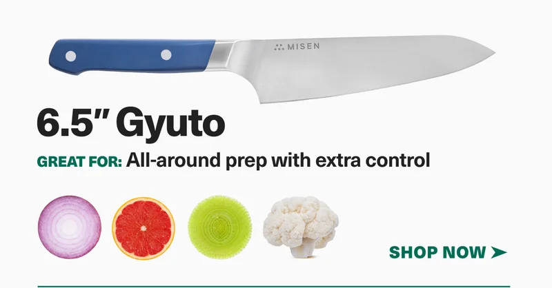 6.5" Gyuto | Great for: All-around prep with extra control