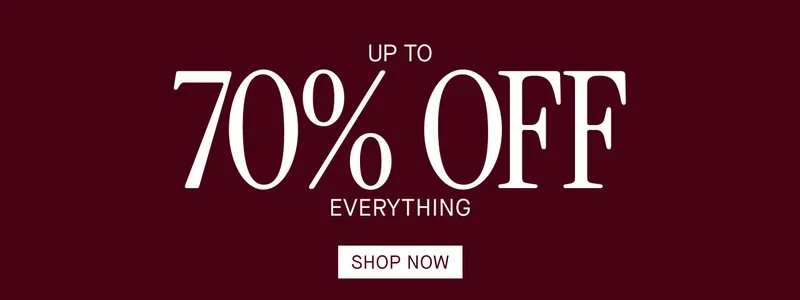 UP TO 70% OFF EVERYTHING