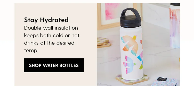Stay Hydrated | Double wall insulation keeps both cold or hot drinks at the desired temp. | Shop Water Bottles