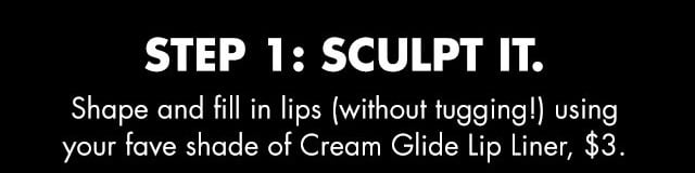 step 1 - sculpt it step 1 - sculpt it