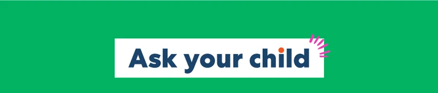 Ask your child