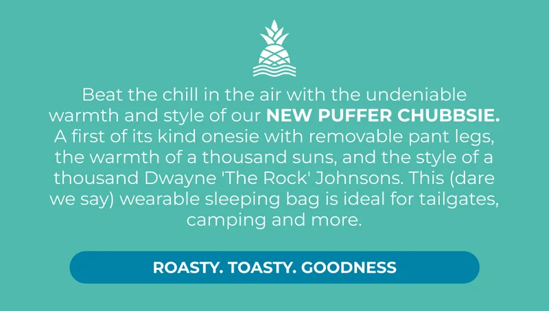 INTRODUCING THE PUFFER CHUBBSIE