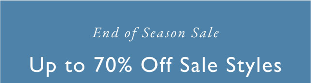 End of season sale                                            Up to 70% off sale styles
