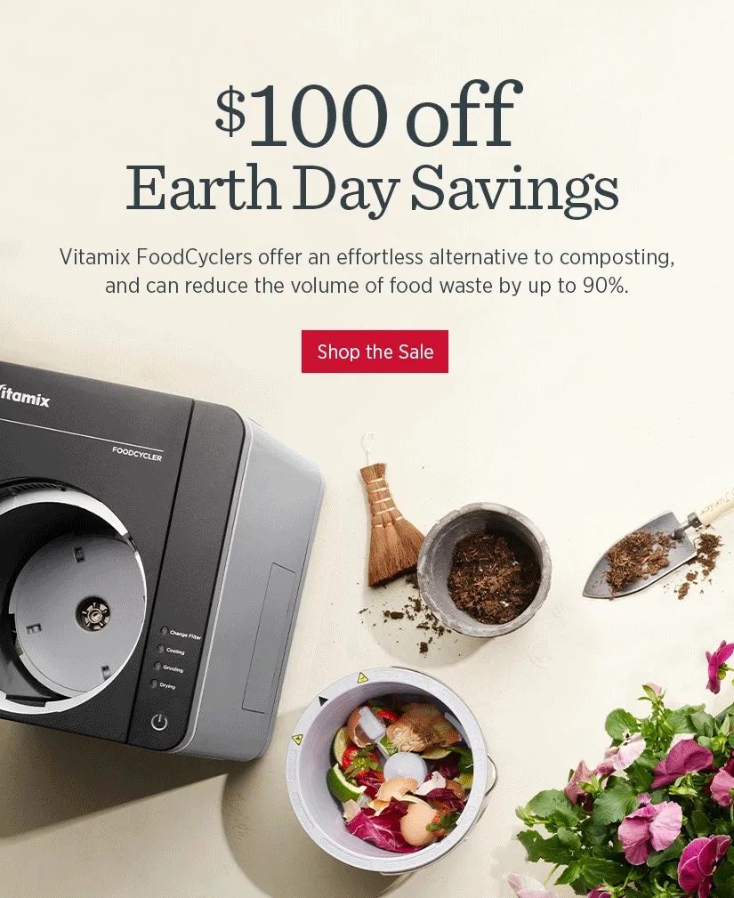 $100 Off Earth Day Savings! Vitamix FoodCyclers offer an effortless alternative to composting, and can reduce the volume of food waste by up to 90%.