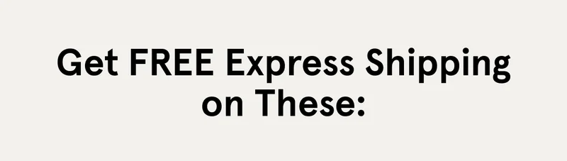 Get FREE Express Shipping On These:
