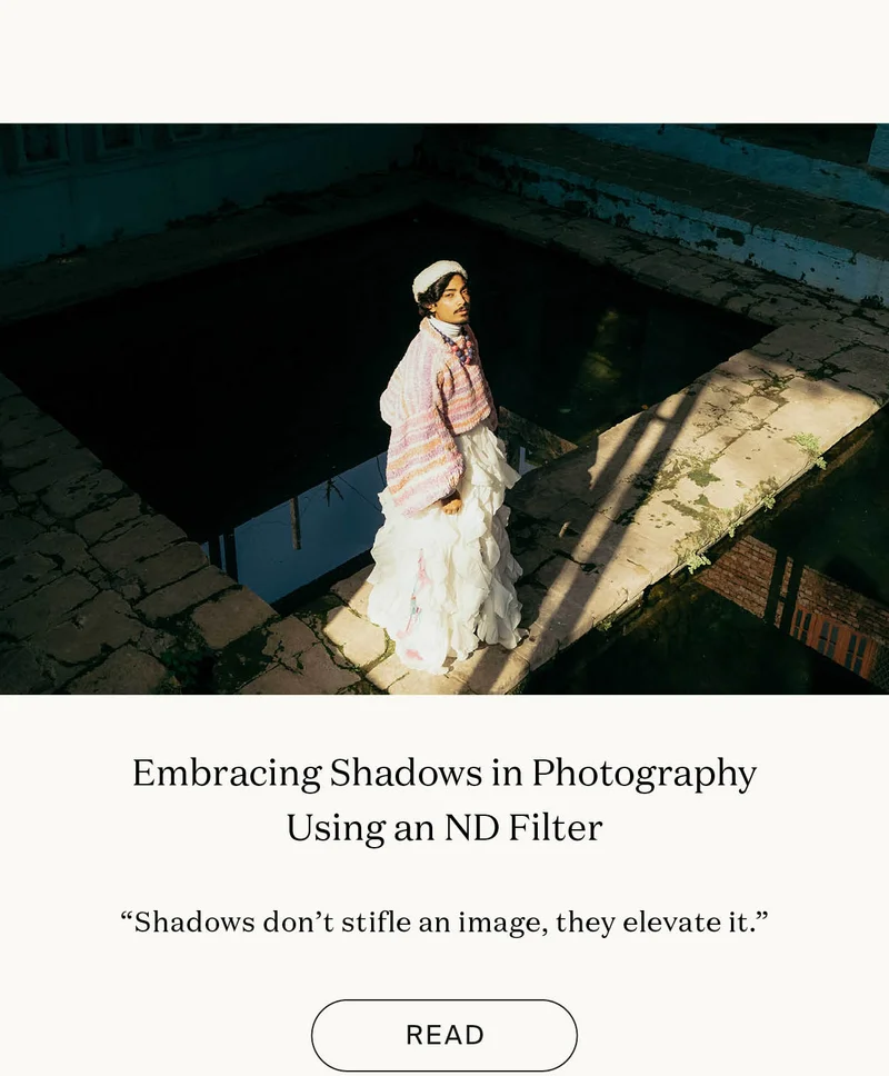 Embracing Shadows in Photography Using an ND Filter