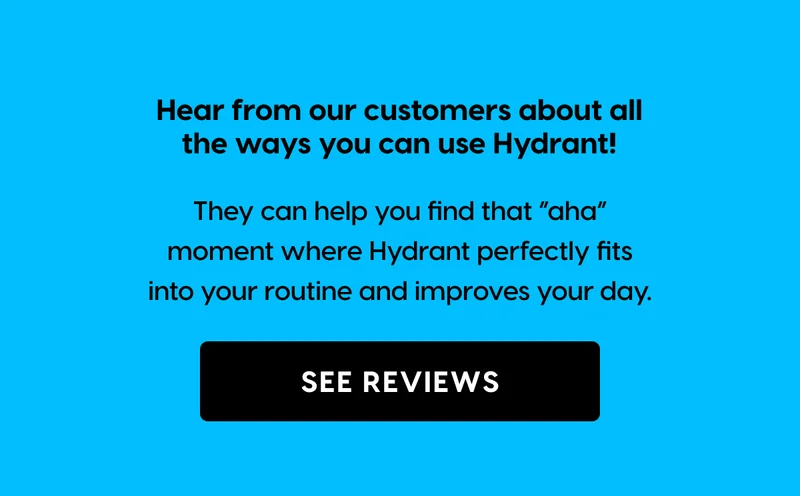 Hear from our customers about all the ways you can use Hydrant! SEE REVIEWS