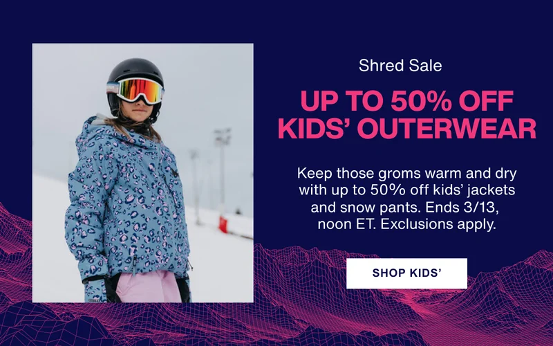 Shred Sale is Here - Up to 50% Off Kids' Outerwear