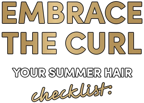 Embrace the curl | Your summer hair  | checklist: