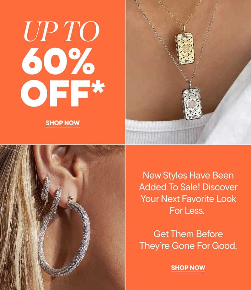 Up to 60% Off*. New Styles Have Been Added To Sale! Discover Your Next Favorite Look For Less. Get Them Before They're Gone For Good. SHOP NOW