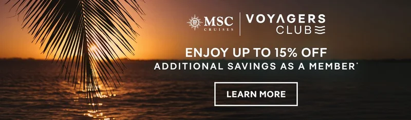MSC&nbsp;Voyagers Club – Enjoy Up to 15% Off Additional Savings as a Member* – Click to Learn More