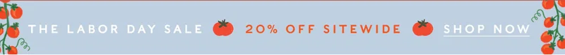 The Labor Day Sale - 20% Off Sitewide - Shop Now