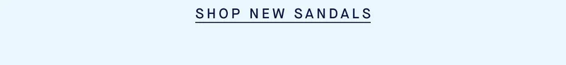 SHOP NEW SANDALS