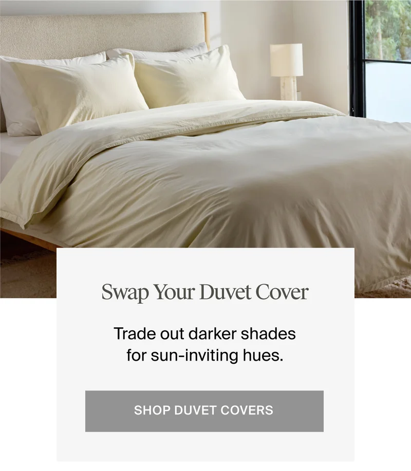 Swap your duvet cover. Shop duvet covers.
