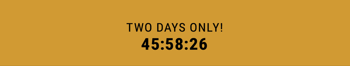 Two days only!