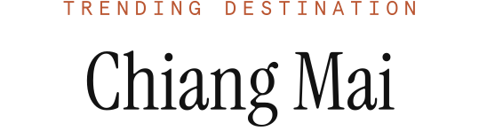 Trending Destination, Chiang Mai
