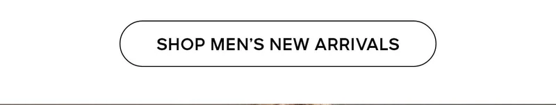 SHOP MEN'S NEW ARRIVALS