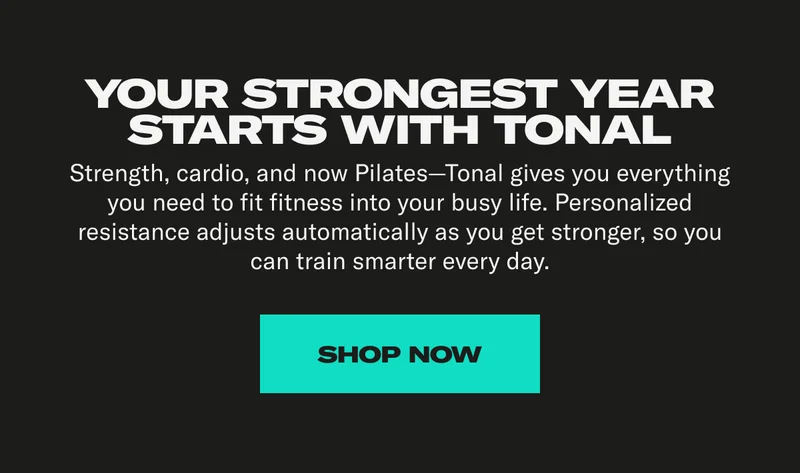 Your strongest year starts with Tonal. Shop Now