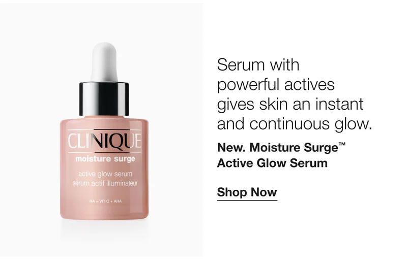 Serum with  powerful actives  gives skin an instant and continuous glow. | New. Moisture Surge™ Active Glow Serum | Shop Now