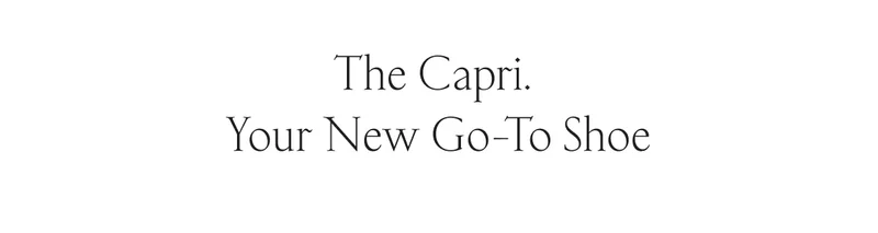 The Capri. Your New Go-To Shoe.