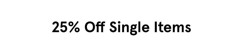 25% Off Single Items