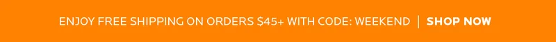 Enjoy Free Shipping on orders $45+ with code: discount code