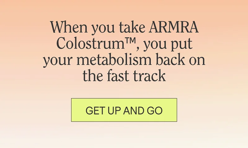 When you take ARMRA Colostrum™, you put your metabolism back on the fast track.
