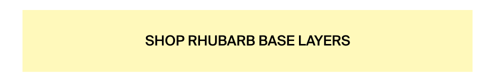 Shop Rhubarb Base Layers