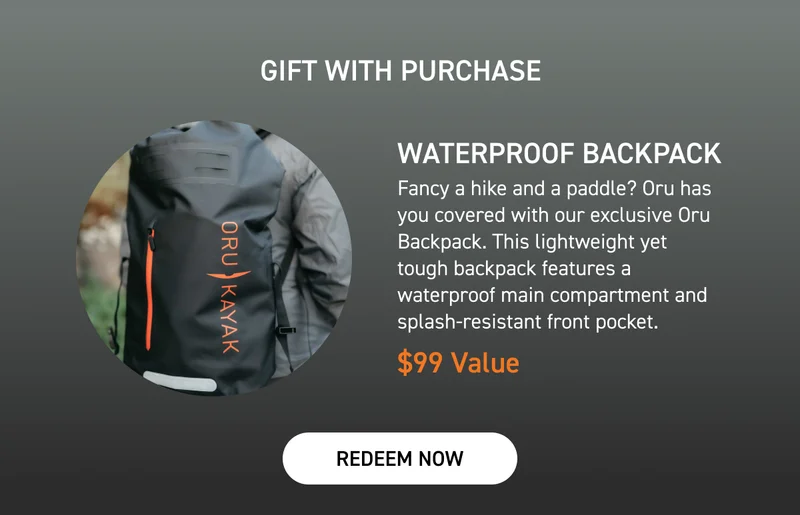 GET A FREE WATERPROOF BACKPACK WITH KAYAK OR KAYAK BUNDLE PURCHASE GET A FREE WATERPROOF BACKPACK WITH KAYAK OR KAYAK BUNDLE PURCHASE
