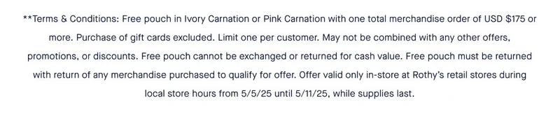**Terms & Conditions: Free pouch in Ivory Carnation or Pink Carnation with one total merchandise order of USD $175 or more. Purchase of gift cards excluded. Limit one per customer. May not be combined with any other offers, promotions, or discounts, or applied to previous purchases. Free pouch cannot be exchanged or returned for cash value. Free pouch must be returned with return of any merchandise purchased to qualify for offer. Offer valid only in-store at Rothy’s retail stores during local store hours from 5/5/25 until 5/11/25, while supplies last.