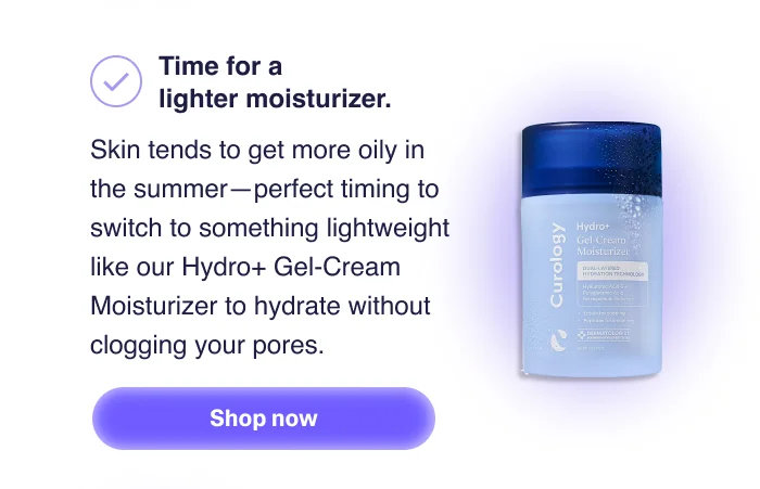 Time for a lighter moisturizer