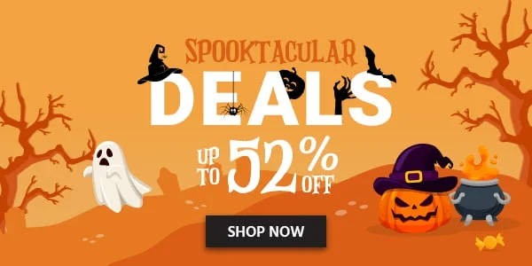 SPOOKTACULAR DEALS Unleash The Savings Up To 52% Off! Shop Now