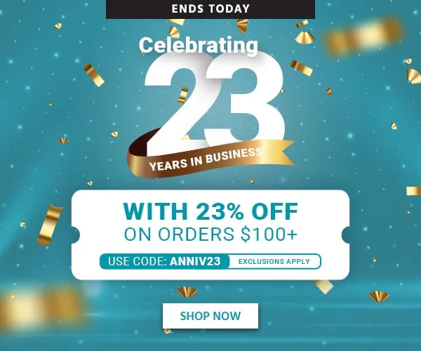 Celebrating 23 Years In Business 23% OFF Orders Over $100 Use Code: ANNIV23 Exclusions Apply Shop Now