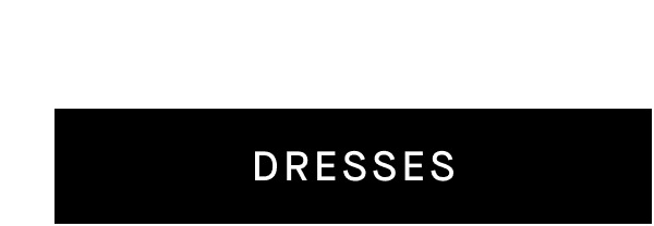 [DRESSES]