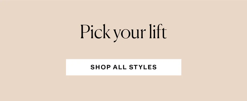 Pick your lift: Shop all styles